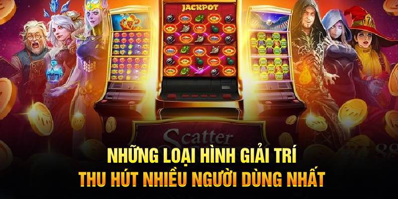 Những loại hình giải trí thu hút nhiều người dùng nhất