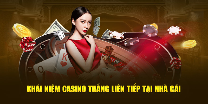 Khái niệm casino thắng liên tiếp tại nhà cái KING88