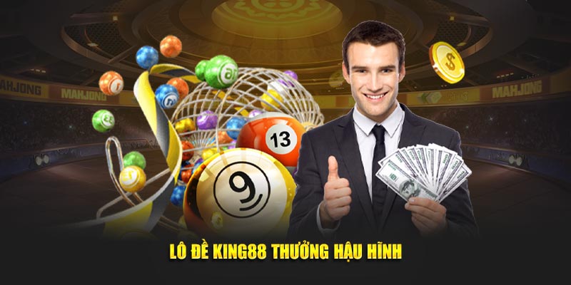 Lô đề King88 thưởng hậu hĩnh